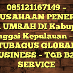 085121167149 – PERUSAHAAN PENERBIT VISA UMRAH DI Kabupaten Banggai Kepulauan  – PT TUBAGUS GLOBAL BUSINESS – TGB B2B SERVICE