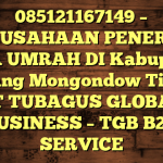 085121167149 – PERUSAHAAN PENERBIT VISA UMRAH DI Kabupaten Bolaang Mongondow Timur  – PT TUBAGUS GLOBAL BUSINESS – TGB B2B SERVICE