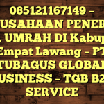 085121167149 – PERUSAHAAN PENERBIT VISA UMRAH DI Kabupaten Empat Lawang  – PT TUBAGUS GLOBAL BUSINESS – TGB B2B SERVICE