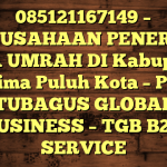 085121167149 – PERUSAHAAN PENERBIT VISA UMRAH DI Kabupaten Lima Puluh Kota  – PT TUBAGUS GLOBAL BUSINESS – TGB B2B SERVICE