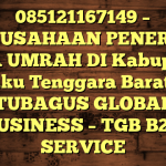 085121167149 – PERUSAHAAN PENERBIT VISA UMRAH DI Kabupaten Maluku Tenggara Barat  – PT TUBAGUS GLOBAL BUSINESS – TGB B2B SERVICE