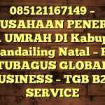 085121167149 – PERUSAHAAN PENERBIT VISA UMRAH DI Kabupaten Mandailing Natal  – PT TUBAGUS GLOBAL BUSINESS – TGB B2B SERVICE