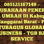 085121167149 – PERUSAHAAN PENERBIT VISA UMRAH DI Kabupaten Manggarai Barat  – PT TUBAGUS GLOBAL BUSINESS – TGB B2B SERVICE