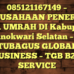 085121167149 – PERUSAHAAN PENERBIT VISA UMRAH DI Kabupaten Manokwari Selatan  – PT TUBAGUS GLOBAL BUSINESS – TGB B2B SERVICE