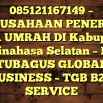 085121167149 – PERUSAHAAN PENERBIT VISA UMRAH DI Kabupaten Minahasa Selatan  – PT TUBAGUS GLOBAL BUSINESS – TGB B2B SERVICE