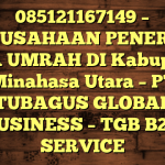085121167149 – PERUSAHAAN PENERBIT VISA UMRAH DI Kabupaten Minahasa Utara  – PT TUBAGUS GLOBAL BUSINESS – TGB B2B SERVICE
