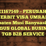 085121167149 – PERUSAHAAN PENERBIT VISA UMRAH DI Kabupaten Musi Banyuasin  – PT TUBAGUS GLOBAL BUSINESS – TGB B2B SERVICE