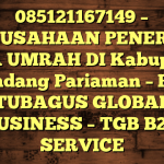 085121167149 – PERUSAHAAN PENERBIT VISA UMRAH DI Kabupaten Padang Pariaman  – PT TUBAGUS GLOBAL BUSINESS – TGB B2B SERVICE