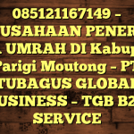 085121167149 – PERUSAHAAN PENERBIT VISA UMRAH DI Kabupaten Parigi Moutong  – PT TUBAGUS GLOBAL BUSINESS – TGB B2B SERVICE