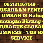 085121167149 – PERUSAHAAN PENERBIT VISA UMRAH DI Kabupaten Pegunungan Bintang  – PT TUBAGUS GLOBAL BUSINESS – TGB B2B SERVICE