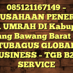 085121167149 – PERUSAHAAN PENERBIT VISA UMRAH DI Kabupaten Tulang Bawang Barat  – PT TUBAGUS GLOBAL BUSINESS – TGB B2B SERVICE