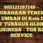 085121167149 – PERUSAHAAN PENERBIT VISA UMRAH DI Kota Depok  – PT TUBAGUS GLOBAL BUSINESS – TGB B2B SERVICE