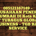 085121167149 – PERUSAHAAN PENERBIT VISA UMRAH DI Kota Kediri  – PT TUBAGUS GLOBAL BUSINESS – TGB B2B SERVICE