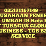 085121167149 – PERUSAHAAN PENERBIT VISA UMRAH DI Kota Palu  – PT TUBAGUS GLOBAL BUSINESS – TGB B2B SERVICE