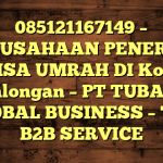 085121167149 – PERUSAHAAN PENERBIT VISA UMRAH DI Kota Pekalongan  – PT TUBAGUS GLOBAL BUSINESS – TGB B2B SERVICE