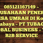 085121167149 – PERUSAHAAN PENERBIT VISA UMRAH DI Kota Surabaya  – PT TUBAGUS GLOBAL BUSINESS – TGB B2B SERVICE