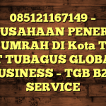 085121167149 – PERUSAHAAN PENERBIT VISA UMRAH DI Kota Tegal  – PT TUBAGUS GLOBAL BUSINESS – TGB B2B SERVICE