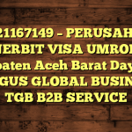 085121167149 – PERUSAHAAN PENERBIT VISA UMROH DI Kabupaten Aceh Barat Daya  – PT TUBAGUS GLOBAL BUSINESS – TGB B2B SERVICE