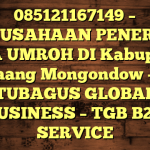 085121167149 – PERUSAHAAN PENERBIT VISA UMROH DI Kabupaten Bolaang Mongondow  – PT TUBAGUS GLOBAL BUSINESS – TGB B2B SERVICE