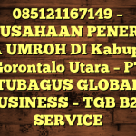 085121167149 – PERUSAHAAN PENERBIT VISA UMROH DI Kabupaten Gorontalo Utara  – PT TUBAGUS GLOBAL BUSINESS – TGB B2B SERVICE