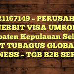 085121167149 – PERUSAHAAN PENERBIT VISA UMROH DI Kabupaten Kepulauan Selayar  – PT TUBAGUS GLOBAL BUSINESS – TGB B2B SERVICE