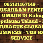085121167149 – PERUSAHAAN PENERBIT VISA UMROH DI Kabupaten Kepulauan Talaud  – PT TUBAGUS GLOBAL BUSINESS – TGB B2B SERVICE