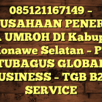 085121167149 – PERUSAHAAN PENERBIT VISA UMROH DI Kabupaten Konawe Selatan  – PT TUBAGUS GLOBAL BUSINESS – TGB B2B SERVICE