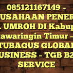 085121167149 – PERUSAHAAN PENERBIT VISA UMROH DI Kabupaten Kotawaringin Timur  – PT TUBAGUS GLOBAL BUSINESS – TGB B2B SERVICE