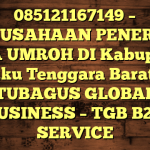 085121167149 – PERUSAHAAN PENERBIT VISA UMROH DI Kabupaten Maluku Tenggara Barat  – PT TUBAGUS GLOBAL BUSINESS – TGB B2B SERVICE
