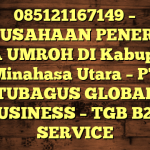 085121167149 – PERUSAHAAN PENERBIT VISA UMROH DI Kabupaten Minahasa Utara  – PT TUBAGUS GLOBAL BUSINESS – TGB B2B SERVICE