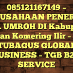 085121167149 – PERUSAHAAN PENERBIT VISA UMROH DI Kabupaten Ogan Komering Ilir  – PT TUBAGUS GLOBAL BUSINESS – TGB B2B SERVICE