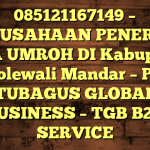 085121167149 – PERUSAHAAN PENERBIT VISA UMROH DI Kabupaten Polewali Mandar  – PT TUBAGUS GLOBAL BUSINESS – TGB B2B SERVICE