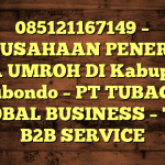 085121167149 – PERUSAHAAN PENERBIT VISA UMROH DI Kabupaten Situbondo  – PT TUBAGUS GLOBAL BUSINESS – TGB B2B SERVICE