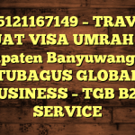 085121167149 – TRAVEL BUAT VISA UMRAH DI Kabupaten Banyuwangi – PT TUBAGUS GLOBAL BUSINESS – TGB B2B SERVICE