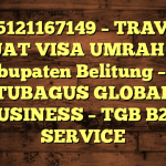 085121167149 – TRAVEL BUAT VISA UMRAH DI Kabupaten Belitung  – PT TUBAGUS GLOBAL BUSINESS – TGB B2B SERVICE