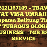 085121167149 – TRAVEL BUAT VISA UMRAH DI Kabupaten Belitung Timur  – PT TUBAGUS GLOBAL BUSINESS – TGB B2B SERVICE