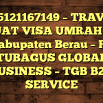 085121167149 – TRAVEL BUAT VISA UMRAH DI Kabupaten Berau  – PT TUBAGUS GLOBAL BUSINESS – TGB B2B SERVICE