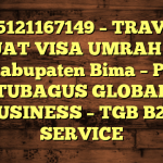 085121167149 – TRAVEL BUAT VISA UMRAH DI Kabupaten Bima  – PT TUBAGUS GLOBAL BUSINESS – TGB B2B SERVICE
