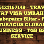 085121167149 – TRAVEL BUAT VISA UMRAH DI Kabupaten Blitar  – PT TUBAGUS GLOBAL BUSINESS – TGB B2B SERVICE