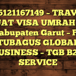 085121167149 – TRAVEL BUAT VISA UMRAH DI Kabupaten Garut  – PT TUBAGUS GLOBAL BUSINESS – TGB B2B SERVICE
