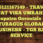 085121167149 – TRAVEL BUAT VISA UMRAH DI Kabupaten Gorontalo  – PT TUBAGUS GLOBAL BUSINESS – TGB B2B SERVICE