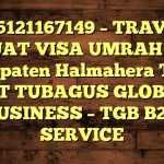 085121167149 – TRAVEL BUAT VISA UMRAH DI Kabupaten Halmahera Timur  – PT TUBAGUS GLOBAL BUSINESS – TGB B2B SERVICE
