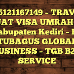 085121167149 – TRAVEL BUAT VISA UMRAH DI Kabupaten Kediri  – PT TUBAGUS GLOBAL BUSINESS – TGB B2B SERVICE