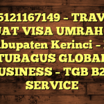 085121167149 – TRAVEL BUAT VISA UMRAH DI Kabupaten Kerinci  – PT TUBAGUS GLOBAL BUSINESS – TGB B2B SERVICE