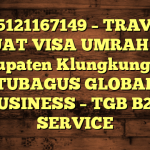 085121167149 – TRAVEL BUAT VISA UMRAH DI Kabupaten Klungkung  – PT TUBAGUS GLOBAL BUSINESS – TGB B2B SERVICE