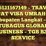 085121167149 – TRAVEL BUAT VISA UMRAH DI Kabupaten Langkat  – PT TUBAGUS GLOBAL BUSINESS – TGB B2B SERVICE