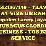 085121167149 – TRAVEL BUAT VISA UMRAH DI Kabupaten Lanny Jaya  – PT TUBAGUS GLOBAL BUSINESS – TGB B2B SERVICE