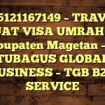 085121167149 – TRAVEL BUAT VISA UMRAH DI Kabupaten Magetan  – PT TUBAGUS GLOBAL BUSINESS – TGB B2B SERVICE