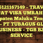 085121167149 – TRAVEL BUAT VISA UMRAH DI Kabupaten Maluku Tenggara Barat  – PT TUBAGUS GLOBAL BUSINESS – TGB B2B SERVICE
