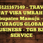 085121167149 – TRAVEL BUAT VISA UMRAH DI Kabupaten Mamuju  – PT TUBAGUS GLOBAL BUSINESS – TGB B2B SERVICE